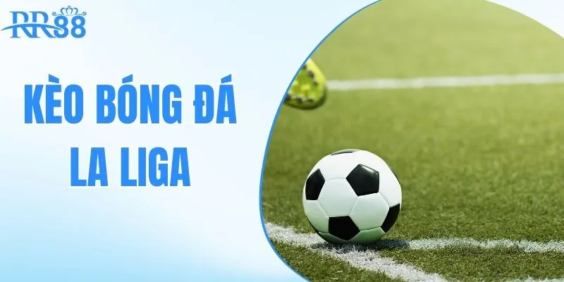 kèo bóng đá la liga