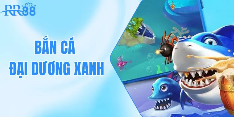 bắn cá đại dương xanh